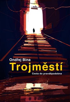 Trojměstí: Cesta do pravděpodobna - 