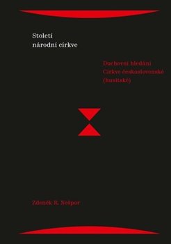 Století národní církve - Duchovní hledání Církve československé (husitské)