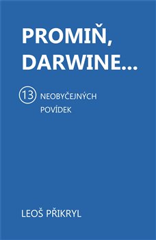 Promiň, Darwine... - 13 neobyčejných povídek