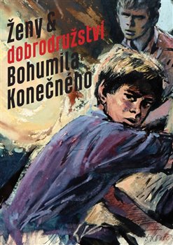 Ženy a dobrodružství Bohumila Konečného - 