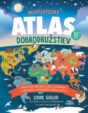 Neopísateľný Atlas dobrodružstiev - Bádateľská príručka o zemi, zvieratách a kultúrach nádherného Božieho sveta