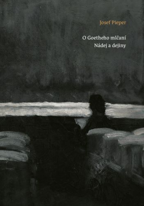 O Goetheho mlčaní. Nádej a dejiny - 