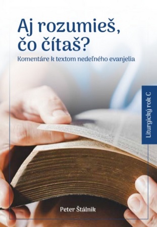 Aj rozumieš, čo čítaš? (C) - Komentáre k textom nedeľného evanjelia - Liturgický rok C
