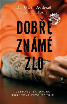 Dobře známé zlo - Vstupte za oponu forenzní psychiatrie