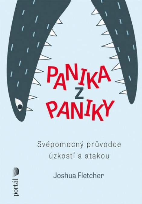 Panika z paniky - Svépomocný průvodce úzkostí a atakou
