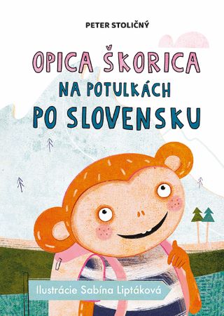 Opica Škorica na potulkách po Slovensku - Opica Škorica 6.diel