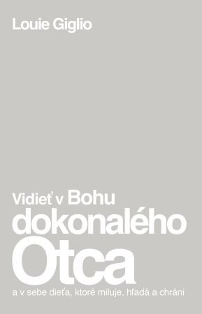 Vidieť v Bohu dokonalého Otca - a v sebe dieťa, ktoré miluje, hľadá a chráni