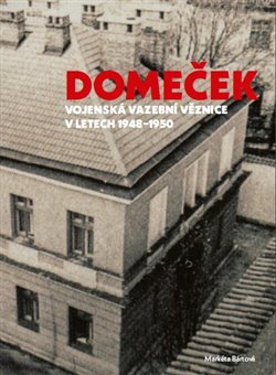 Domeček - Vojenská vazební věznice v letech 1948–1950