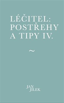 Léčitel: Postřehy a tipy IV. - 