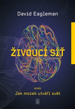 Živoucí síť aneb Jak mozek utváří svět - 