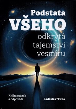 Podstata všeho - odkrytá tajemství vesmíru