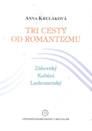 Tri cesty od romantizmu - Záborský, Kubáni, Laskomerský