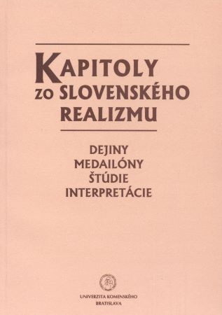 Kapitoly zo slovenského realizmu - Dejiny, medailóny, štúdie, interpretácie