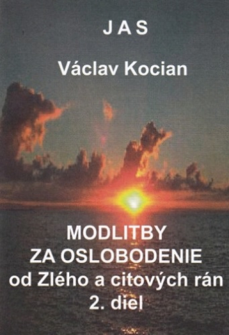 Modlitby za oslobodenie od zlého a citových rán 2. diel - Václav Kocian