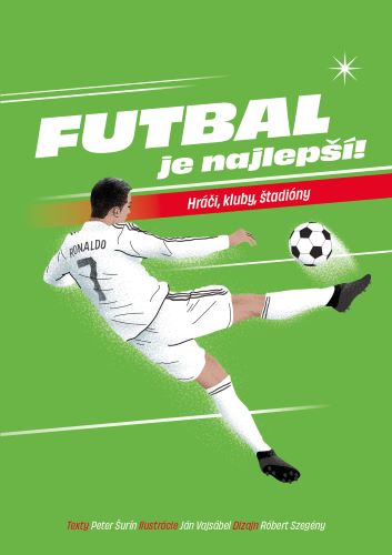 Futbal je najlepší! - Hráči, kluby, štadióny