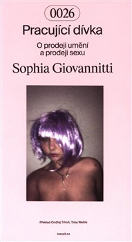Pracující dívka - O prodeji umění a prodeji sexu