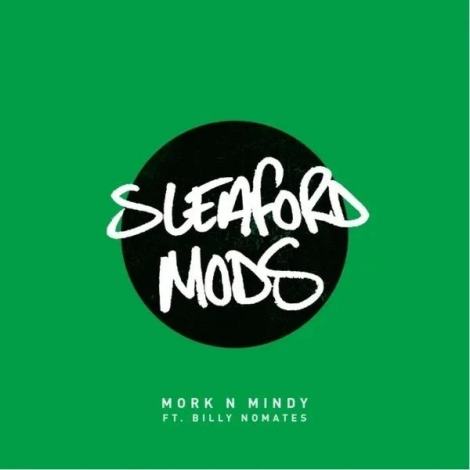 Sleaford Mods:  Mork N Mindy - 