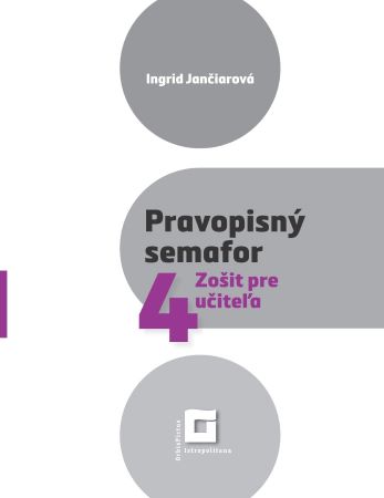 Pravopisný semafor 4 - Zošit pre učiteľa - 