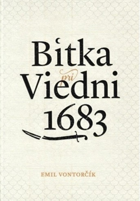 Bitka pri Viedni 1683 (3. vydanie) - Stret civilizácií kresťanského kríža a moslimského polmesiaca