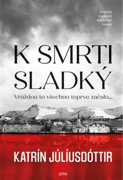 K smrti sladký - Vraždou to všechno teprve začalo…