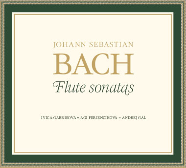 Ivica Gabrišová, Agi Ferienčíková, Andrej Gál:  Johann Sebastian Bach – Flute Sonatas - CD