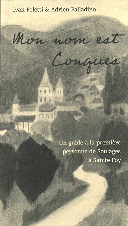 Mon nom est Conques - Un guide à la première personne de Soulages à Sainte Foy