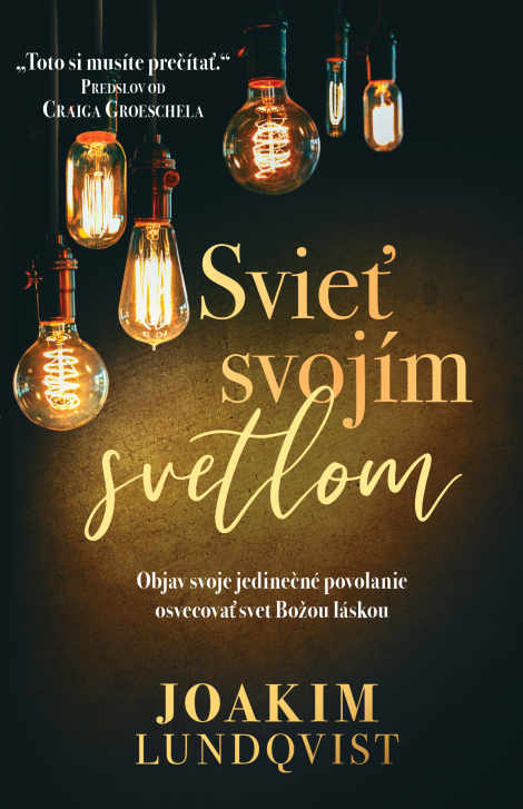 Svieť svojím svetlom - Objav svoje jedinečné povolanie osvecovať svet Božou láskou
