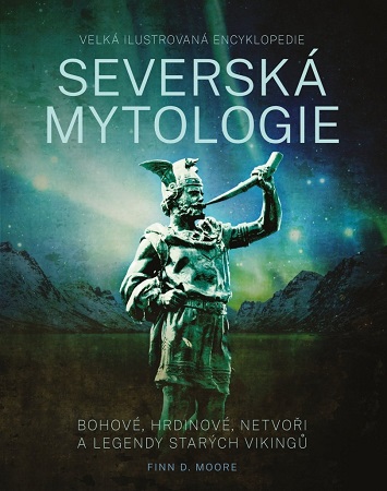 Severská mytologie - Bohové, hrdinové, netvoři a legendy starých vikingů