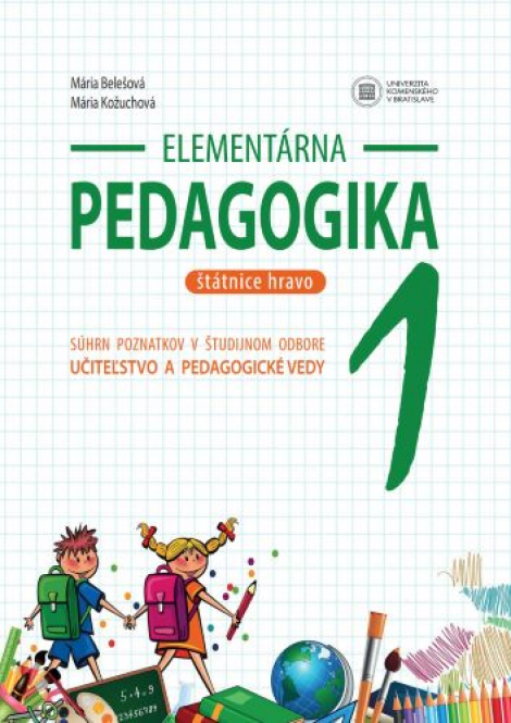 Elementárna pedagogika 1 - Súhrn poznatkov v študijnom odbore učiteľstvo a pedagogické vedy