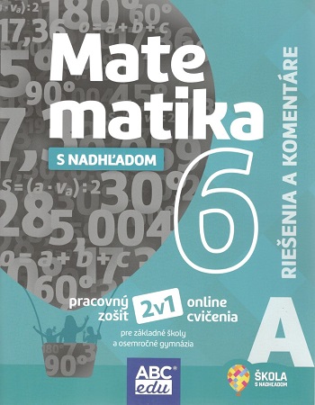 Matematika s nadhľadom 6 - časť A (riešenia a komentáre) - pre základné školy a osemročné gymnáziá