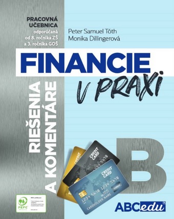 Financie  v praxi B (riešenia a komentáre) - odporúčaná od 8. ročníka ZŠ a 3. ročníka GOŠ