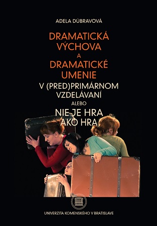 Dramatická výchova a dramatické umenie v (pred)primárnom vzdelávaní alebo Nie je hra ako hra - 