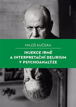 Injekce Irmě a interpretační delirium v psychoanalýze - 