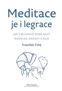 Meditace je i legrace - Jak v bláznivé době najít nadhled, radost a klid