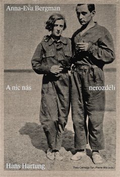 Anna-Eva Bergman a Hans Hartung: A nic nás nerozdělí - 