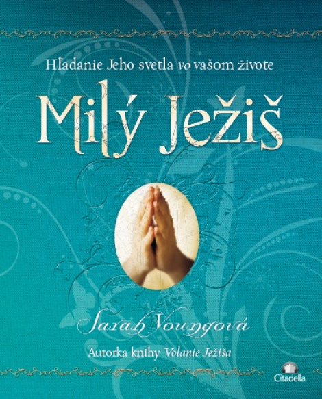 Milý Ježiš - Hľadanie Jeho svetla vo vašom živote