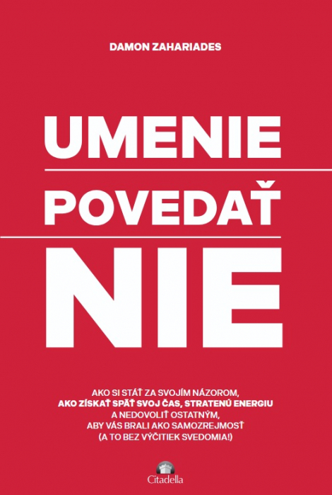 Umenie povedať nie - Ako si stáť za svojím názorom, ako získať späť svoj čas, stratenú energiu a nedovoliť ostatným, aby vás brali ako samozrejmosť