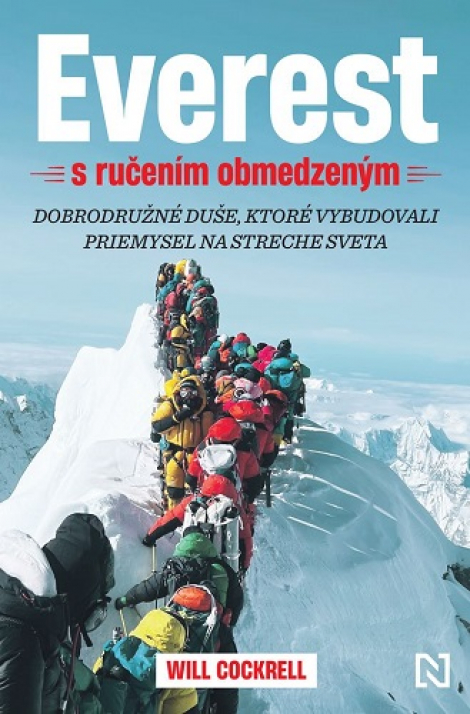 Everest s ručením obmedzeným - Dobrodružné duše, ktoré vybudovali priemysel na streche sveta
