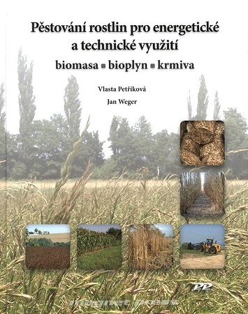 Pěstování rostlin pro energetické a technické využití - Biomasa - Bioplyn - Krmiva