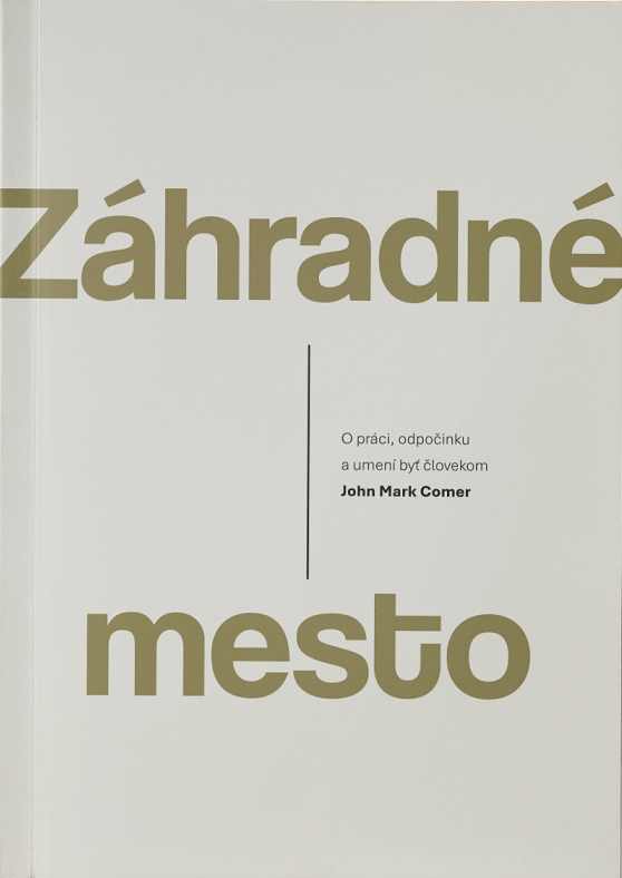 Záhradné mesto - O práci, odpočinku a umení byť človekom