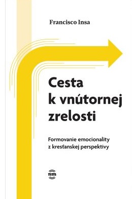Cesta k vnútornej zrelosti - Formovanie emocionality z kresťanskej perspektivy