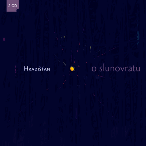 Hradišťan & J.Pavlica & J.Skácel:  O Slunovratu - 2CD