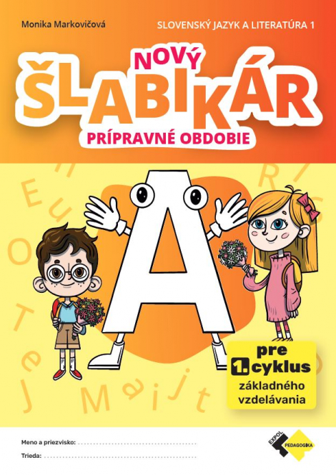 Nový šlabikár A -  prípravné obdobie. Slovenský jazyk a literatúra 1 - pre prvý cyklus základného vzdelávania