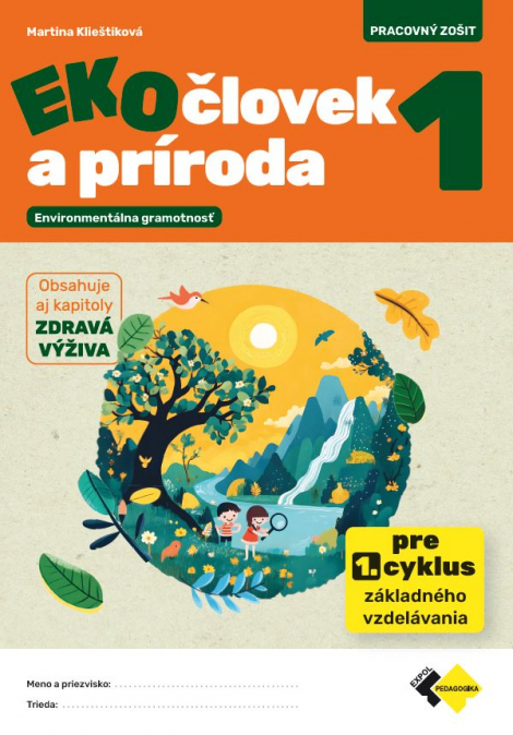 Eko-človek a príroda 1 - Pracovný zošit - Enviromentálna gramotnosť.  Pre 1.cyklus základného vzdelávania