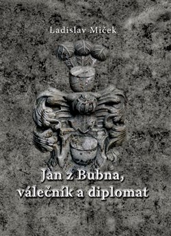 Jan z Bubna, válečník a diplomat - 