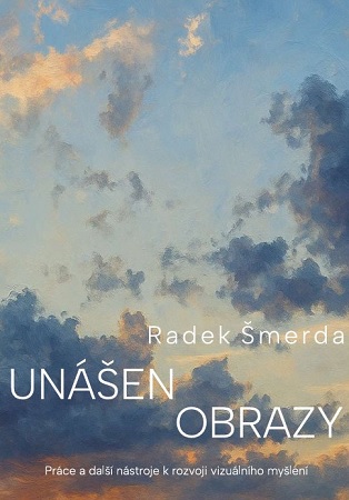 Unášen obrazy - Práce a další nástroje k rozvoji vizuálního myšlení