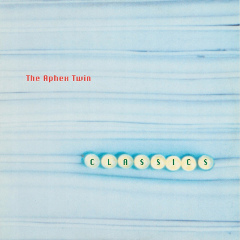 Aphex Twin:  Classics - 