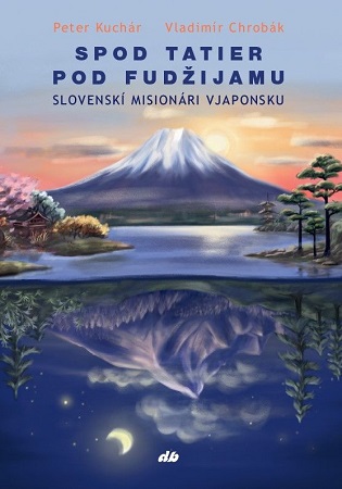 Spod Tatier pod Fudžijamu - Slovenskí misionári v Japonsku