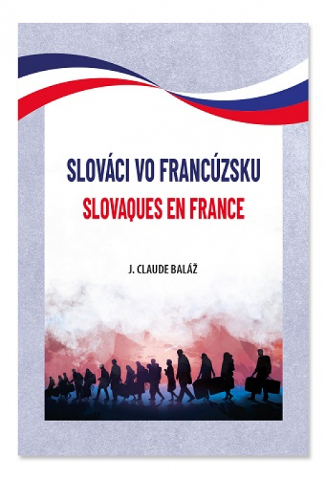 Slováci vo Francúzsku. Slovaques en France - 