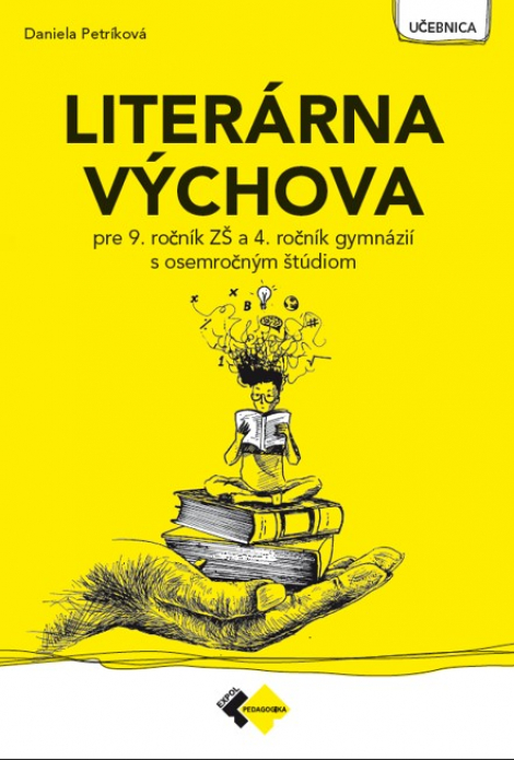 Literárna výchova pre 9. ročník ZŠ a 4. ročník gymnázií s osemročným štúdiom - Učebnica literatúry pre žiakov 9. ročníka základných škôl a 4. ročník gymnázií s osemročným štúdiom
